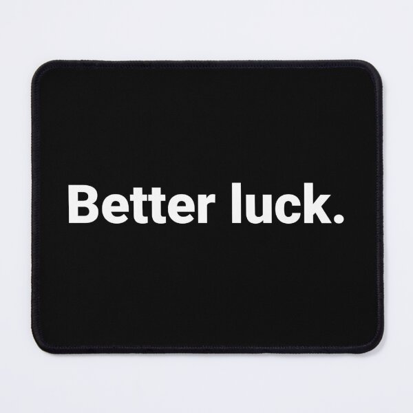 Item preview, Better luck. designed and sold by Text-based T-Shirts and Gifts.