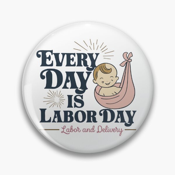 Item preview, Every Day is Labor Day - Cute Labor and Delivery Baby Design designed and sold by HahaHandlesHub.