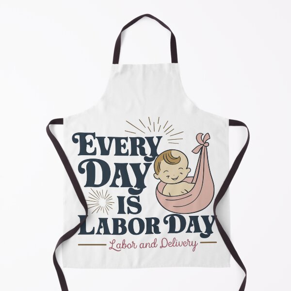 Item preview, Every Day is Labor Day - Cute Labor and Delivery Baby Design designed and sold by HahaHandlesHub.