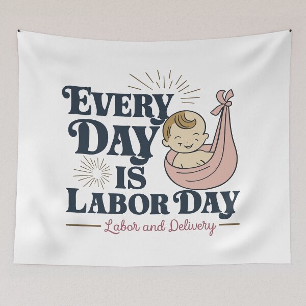Item preview, Every Day is Labor Day - Cute Labor and Delivery Baby Design designed and sold by HahaHandlesHub.
