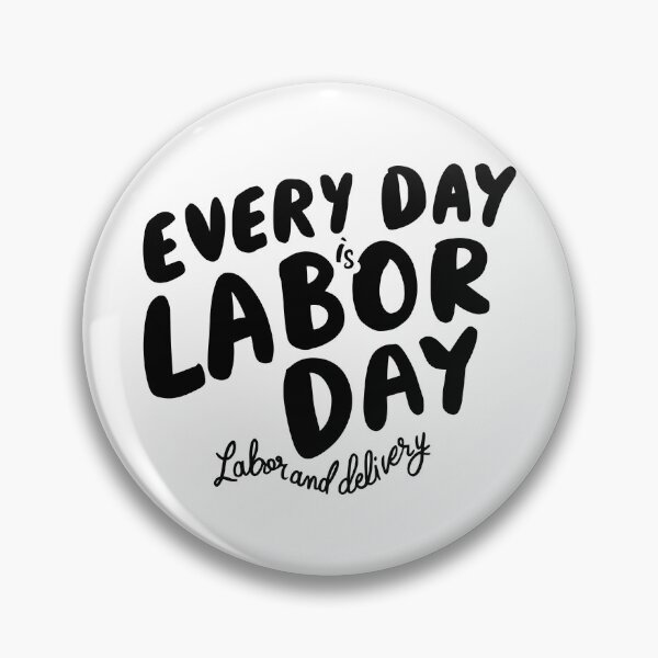 Item preview, Every Day is Labor Day - Fun Labor and Delivery Design designed and sold by HahaHandlesHub.
