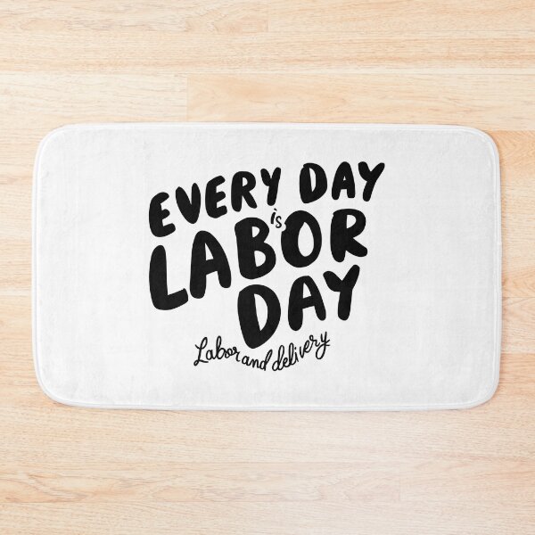 Item preview, Every Day is Labor Day - Fun Labor and Delivery Design designed and sold by HahaHandlesHub.