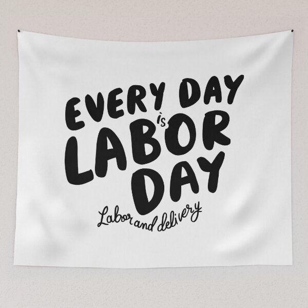 Item preview, Every Day is Labor Day - Fun Labor and Delivery Design designed and sold by HahaHandlesHub.