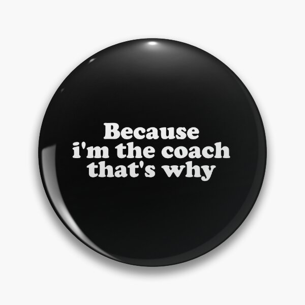 Item preview, Because I'm The Coach That's Why - Funny Sport Saying designed and sold by crenaviolena.