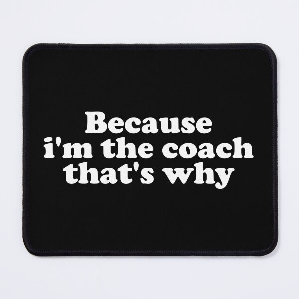 Item preview, Because I'm The Coach That's Why - Funny Sport Saying designed and sold by crenaviolena.