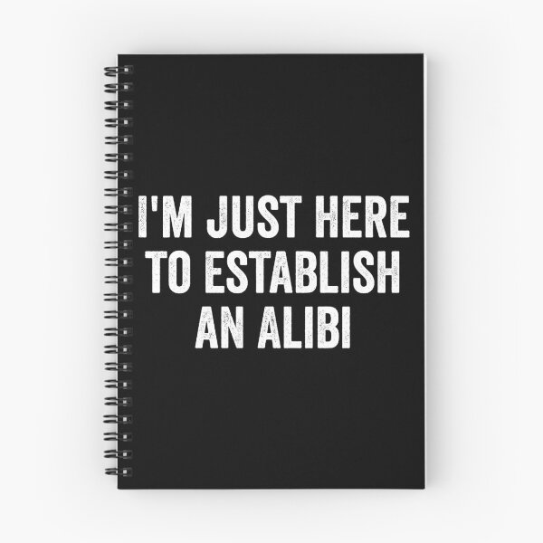 Item preview, I'm Just Here To Establish An Alibi designed and sold by kevzadevinca.
