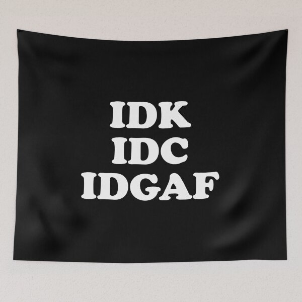 Item preview, IDK IDC IDGAF designed and sold by crenaviolena.
