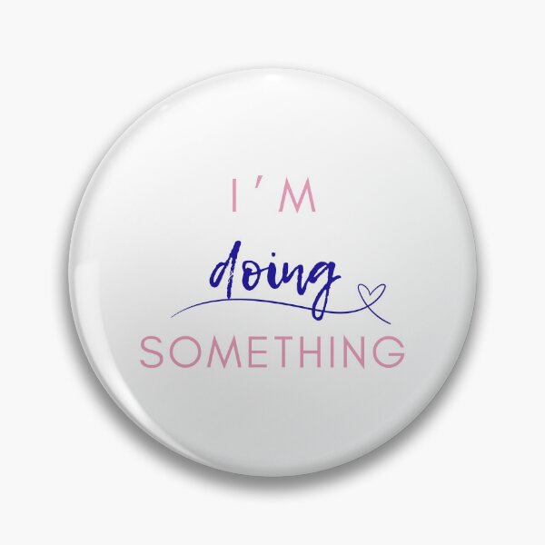 Item preview, I'm Doing Something designed and sold by millennialmommy.