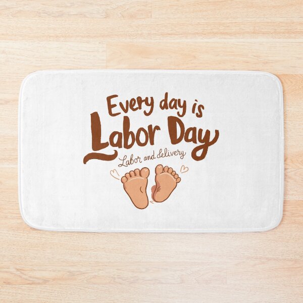 Item preview, Every Day is Labor Day - Humorous Labor and Delivery Design designed and sold by HahaHandlesHub.