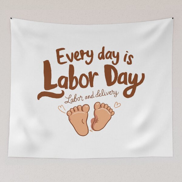 Item preview, Every Day is Labor Day - Humorous Labor and Delivery Design designed and sold by HahaHandlesHub.