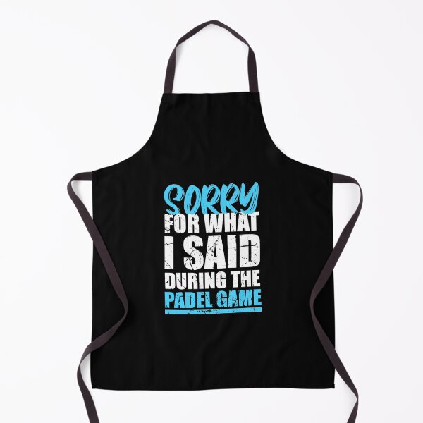 Item preview, Sorry For What I Said During The Padel Game | Funny Padel designed and sold by Captain Mood.