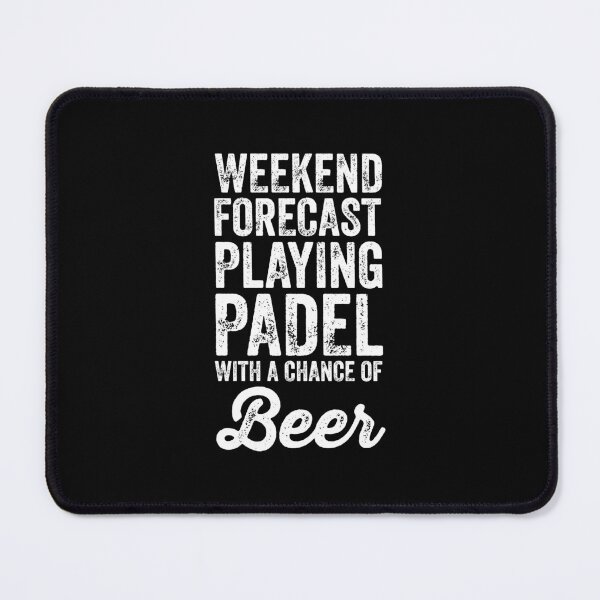 Item preview, Weekend Forecast Playing Padel With A Chance Of Beer | Padel designed and sold by Captain Mood.