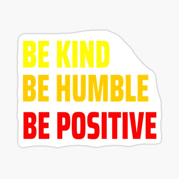 Item preview, Be Kind, Be Humble,Be Positive designed and sold by jopalhoji.