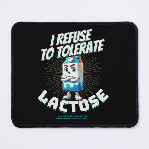 Item preview, I refuse to tolerate...Lactose. Funny Lactose Intolerance humour designed and sold by Shelmodine79.