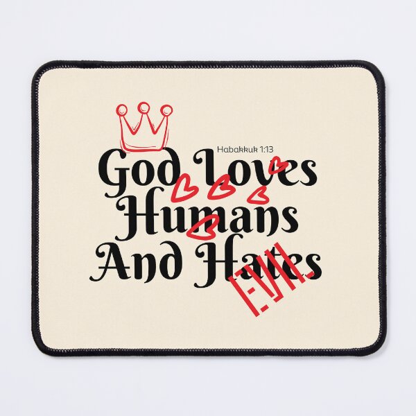 Item preview, God loves humans and hates evil designed and sold by Peerless-Prime.
