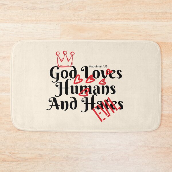 Item preview, God loves humans and hates evil designed and sold by Peerless-Prime.
