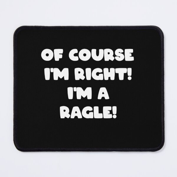 Item preview, Of Course I'm Right! I'm A Ragle! designed and sold by SixtyOneDesign.