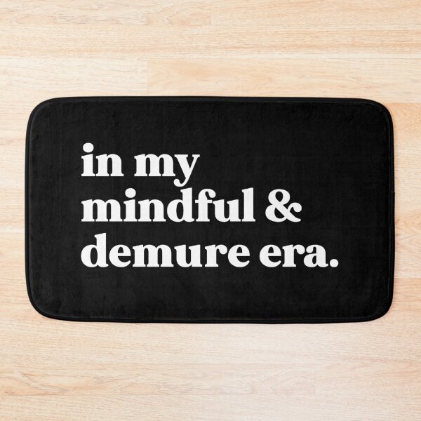 Item preview, In my mindful and demure era - very mindful very approachable very demure designed and sold by weirdly weird.