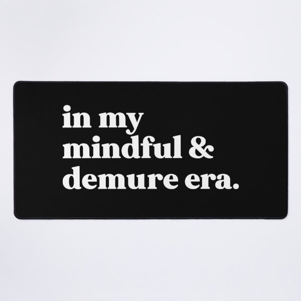 Item preview, In my mindful and demure era - very mindful very approachable very demure designed and sold by weirdly weird.