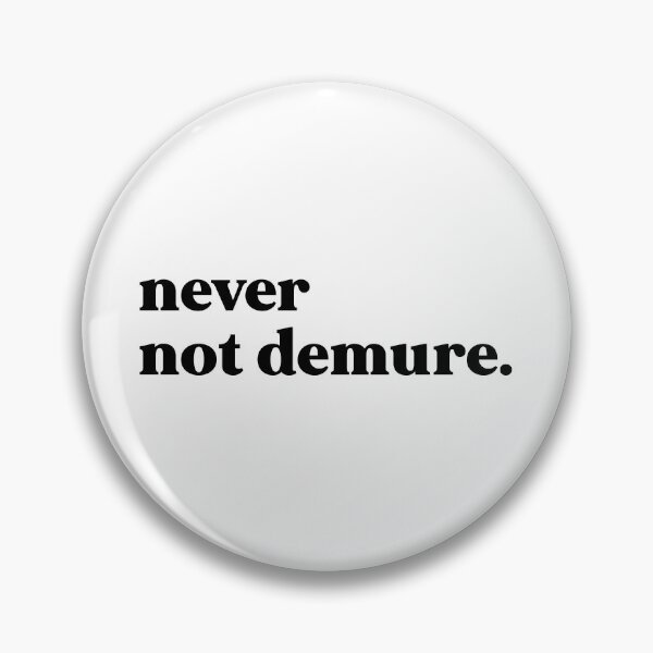 Item preview, Never not demure designed and sold by weirdly weird.