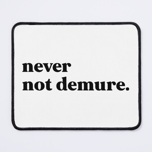 Item preview, Never not demure designed and sold by weirdly weird.