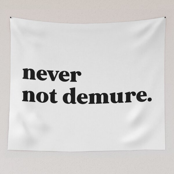 Item preview, Never not demure designed and sold by weirdly weird.