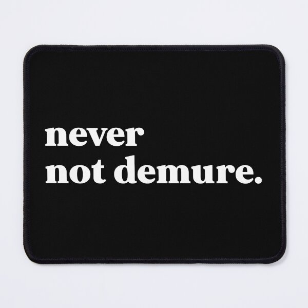 Item preview, Never not demure designed and sold by weirdly weird.