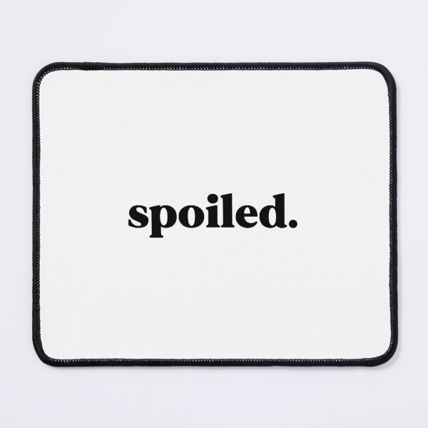 Item preview, Spoiled designed and sold by weirdly weird.