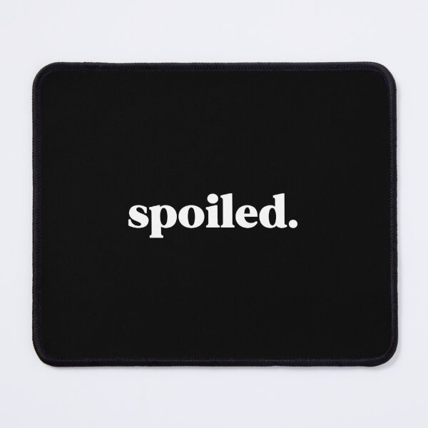 Item preview, Spoiled designed and sold by weirdly weird.