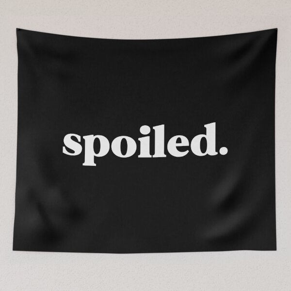 Item preview, Spoiled designed and sold by weirdly weird.