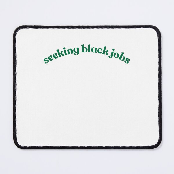 Item preview, Seeking Black Jobs! designed and sold by sajfulton.
