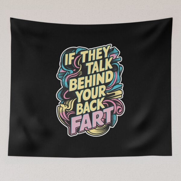 Item preview, Funny If They Talk Behind Your Back Fart designed and sold by Redgiant87x.