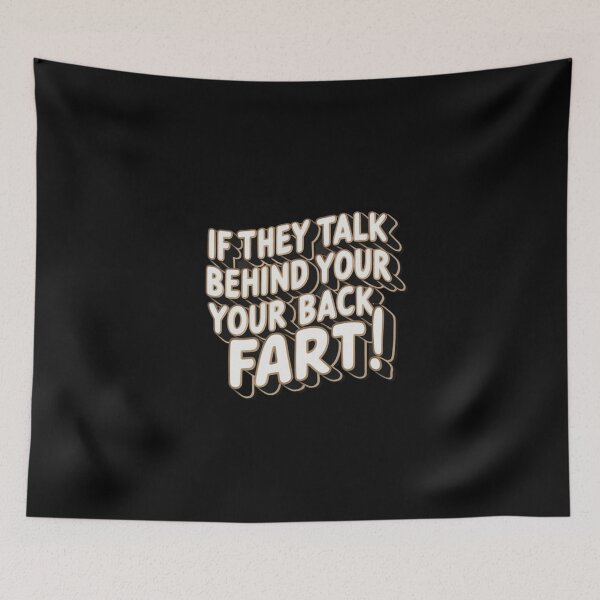 Item preview, If They Talk Behind Your Back Fart! designed and sold by Redgiant87x.