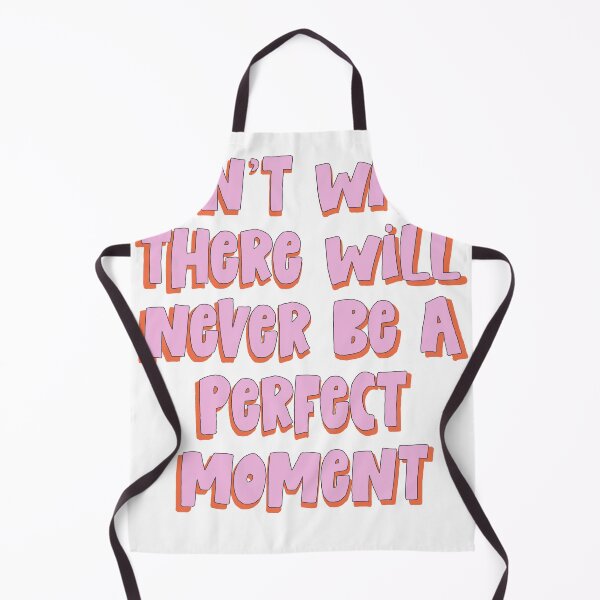 Item preview, Don't wait, there will never be a perfect moment designed and sold by PrintYourStyle.