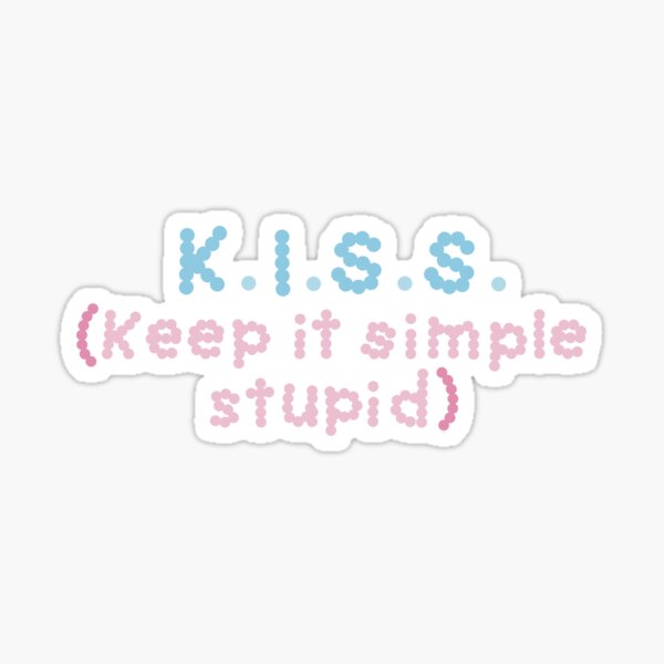 Artikel-Vorschau von K.I.S.S. (Keep It Simple Stupid), designt und verkauft von MollyFletcher.