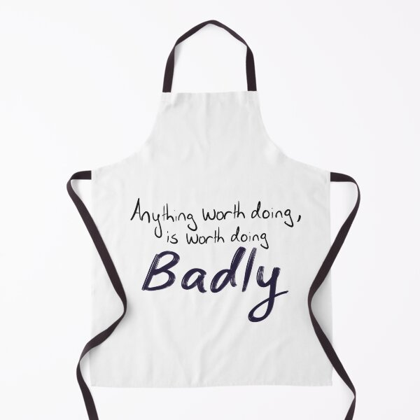 Item preview, Anything Worth Doing is Worth Doing Badly designed and sold by MollyFletcher.