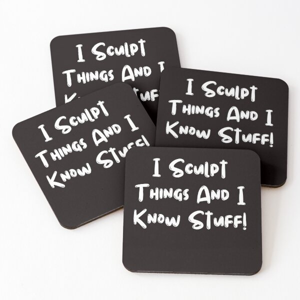 Item preview, I Sculpt Things And I Know Stuff! designed and sold by rawaart1.