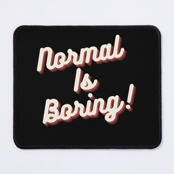 Item preview, Normal Is Boring designed and sold by 100Sunsets.