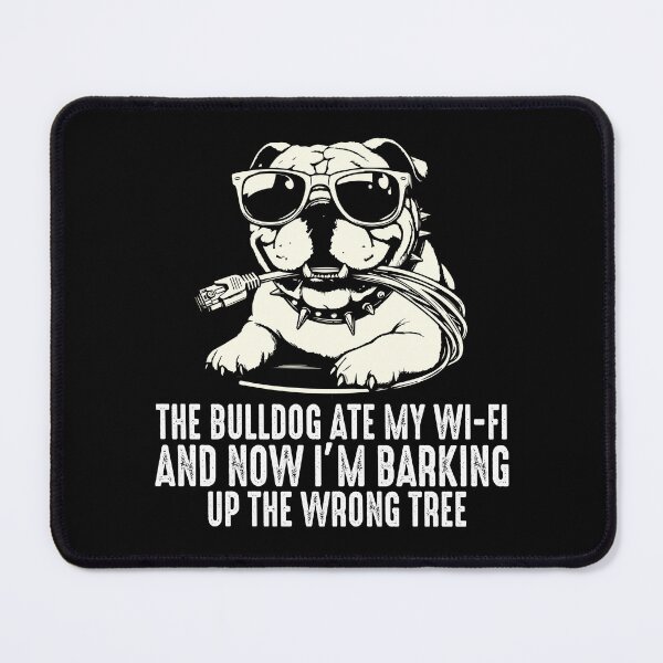 Item preview, The Bulldog Ate My Wi-Fi And Now I’m Barking Up the Wrong Tree designed and sold by raedattia.