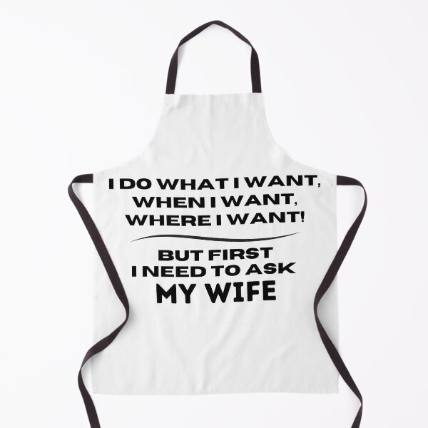 Item preview, I Do What I Want When I Want Where I Want But First I Need To Ask My Wife - funny designed and sold by lorenzoha.
