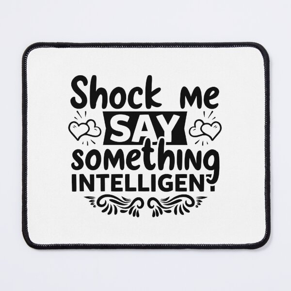Item preview, Shock me say something intelligent designed and sold by Wit & Wear Company.