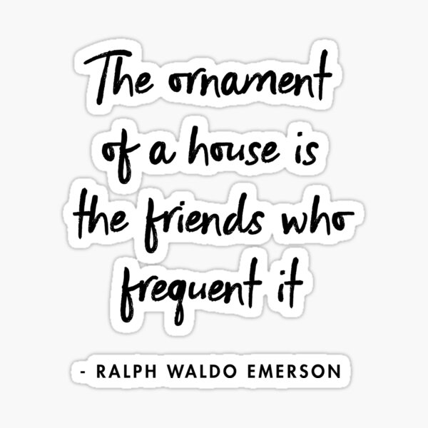 Artikel-Vorschau von Ralph Waldo Emerson - Der Schmuck eines Hauses sind die Freunde, die es besuchen, designt und verkauft von AlanPun.
