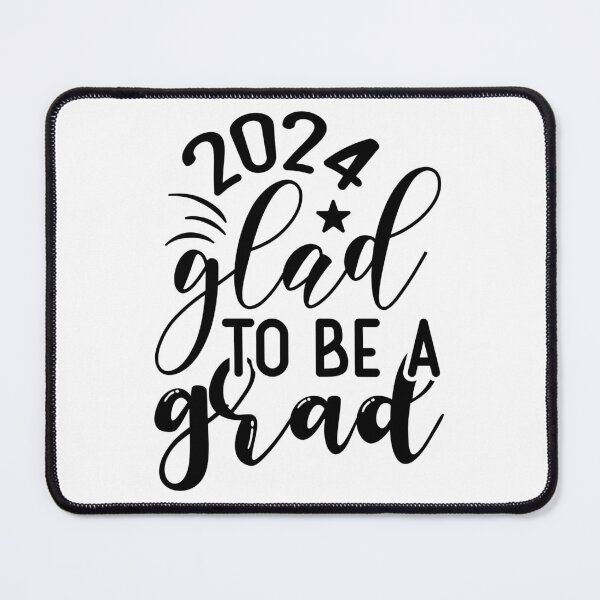 Item preview, 2024 glad to a be a grad designed and sold by Wit & Wear Company.