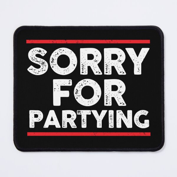 Item preview, Funny Quotes Sayings Sorry For Partying designed and sold by GPODdesign.