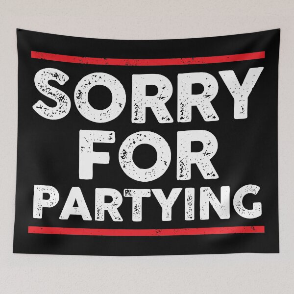 Item preview, Funny Quotes Sayings Sorry For Partying designed and sold by GPODdesign.