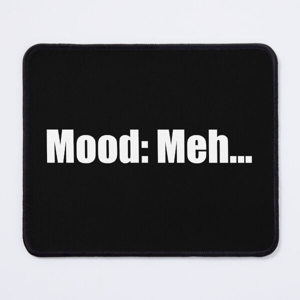 Item preview, Mood: meh, funny sarcastic quote for sarcastic people designed and sold by Rednosestickers.