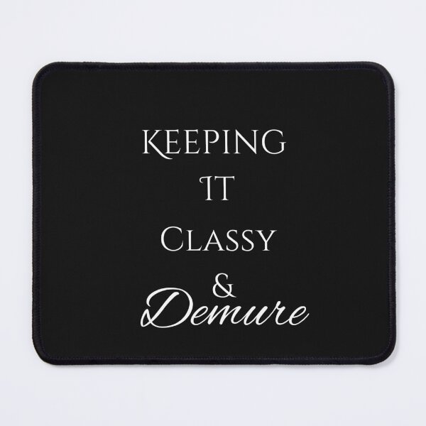 Item preview, Keeping It Classy & Demure Classic Black Tee designed and sold by GeekySexyCool.