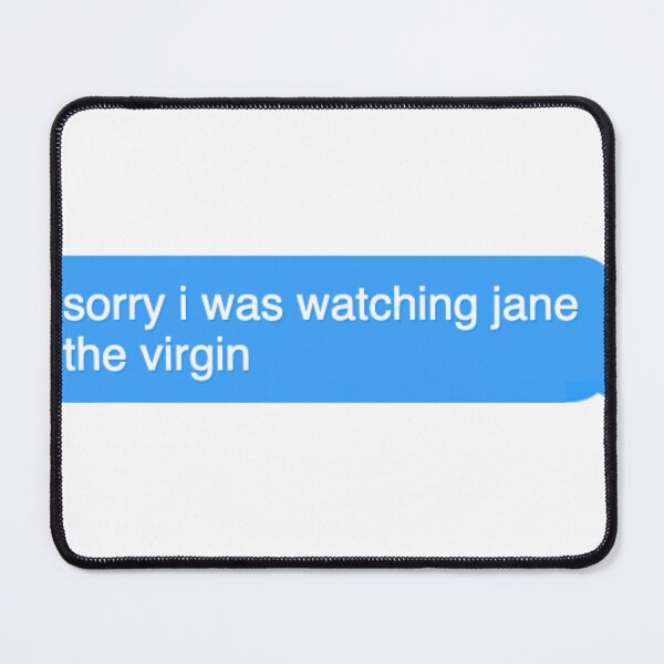 Item preview, sorry i was watching jane the virgin text message designed and sold by Wemakeshirts.