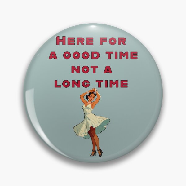 Item preview, here fo a good time not a long time designed and sold by La Loca.