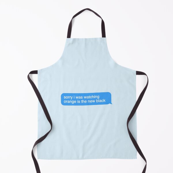 Item preview, sorry i was watching orange is the new black text message designed and sold by Wemakeshirts.